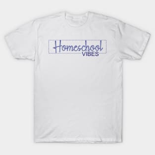 Homeschool Vibes T-Shirt